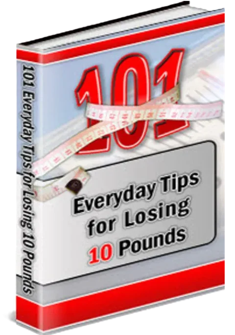 101 Everyday Tips for Losing 10 Pounds
