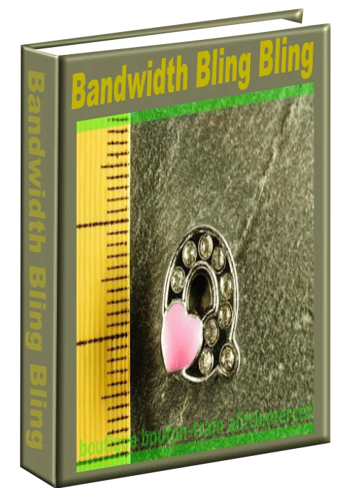 Bandwidth Bling Bling
